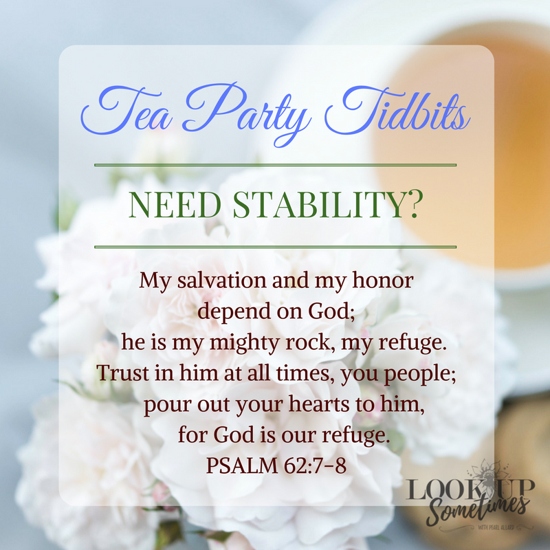 Tea Party Tidbits 4 - Need Stability by Pearl Allard (Look Up Sometimes)