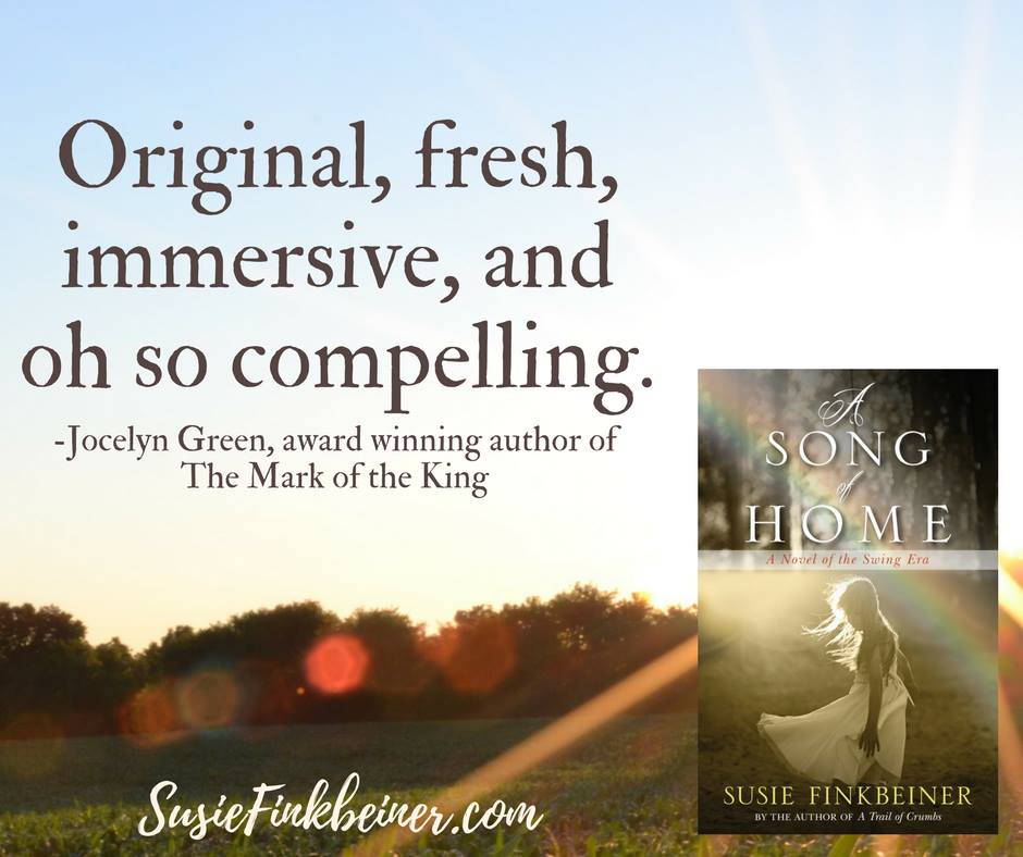 A Song of Home by Susie Finkbeiner (Jocelyn Green quote)