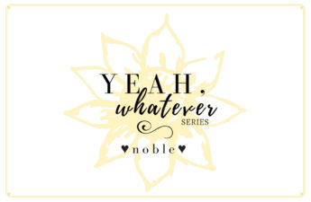 Yeah Whatever - #2 Noble by Pearl Allard (Look Up Sometimes)